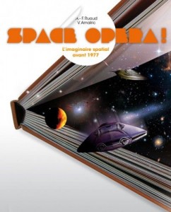 Lire la suite à propos de l’article Space Opera ! L’imaginaire spatial avant 1977 – André-François Ruaud et Vivian Amalric