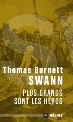 Lire la suite à propos de l’article Plus grands sont les héros – Thomas Burnett Swann