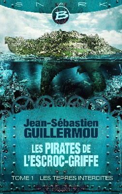 Lire la suite à propos de l’article Les Terres interdites, Les Pirates de l’Escroc-Griffe T1 – Jean-Sébastien Guillermou