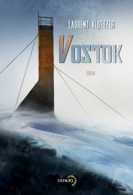 Lire la suite à propos de l’article Vostok – Laurent Kloetzer