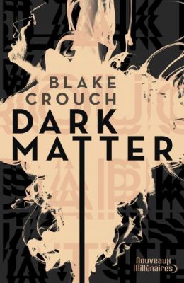 Lire la suite à propos de l’article Dark Matter – Blake Crouch