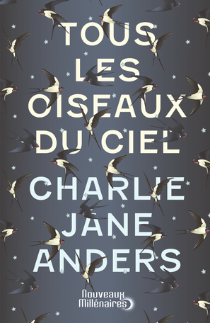 Lire la suite à propos de l’article Tous les oiseaux du ciel – Charlie Jane Anders