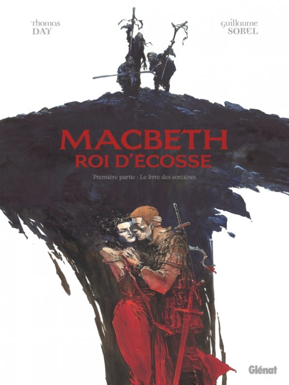 Lire la suite à propos de l’article Macbeth, roi d’Écosse T1, Le Livre des sorcières – Thomas Day & Guillaume Sorel