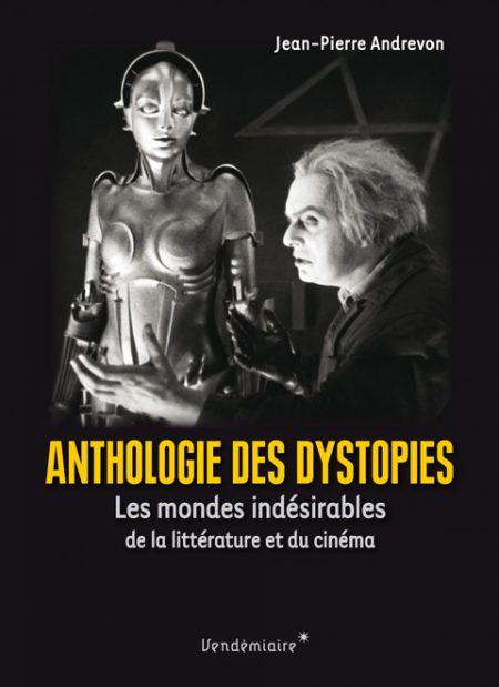 Lire la suite à propos de l’article Anthologie des dystopies : les mondes indésirables de la littérature et du cinéma – Jean-Pierre Andrevon