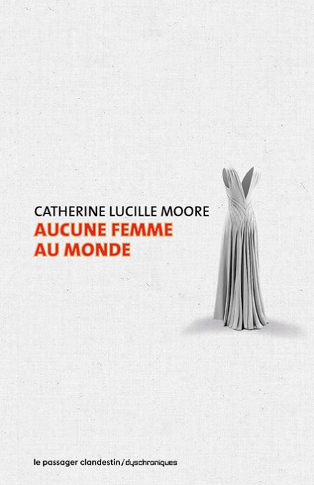 Lire la suite à propos de l’article Aucune femme au monde – Catherine Lucille Moore