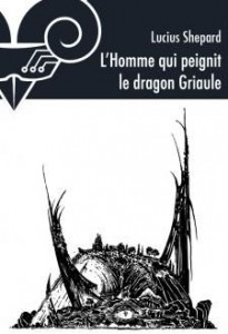 Lire la suite à propos de l’article L’Homme qui peignit le dragon Griaule – Lucius Shepard