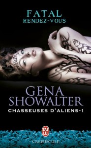 Lire la suite à propos de l’article Fatal rendez-vous (Chasseuses d’aliens 1) – Gena Showalter