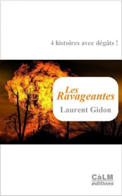 Lire la suite à propos de l’article Les Ravageantes, 4 histoires avec dégâts ! – Laurent Gidon