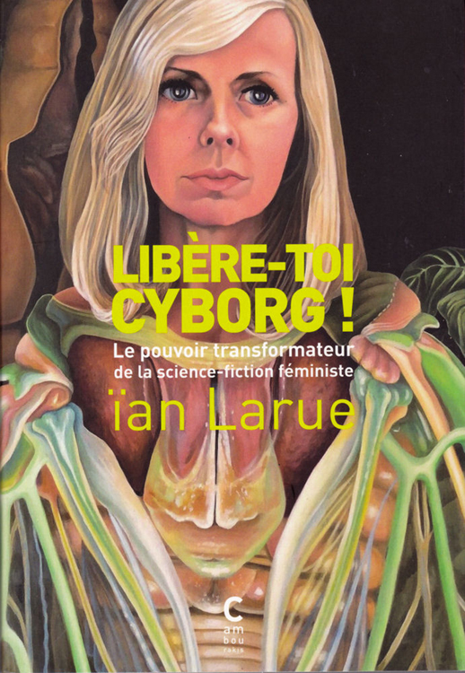 Lire la suite à propos de l’article Libère-toi cyborg ! – ïan Larue