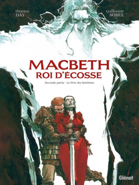 Lire la suite à propos de l’article Macbeth, roi d’Écosse T2, Le Livre des fantômes – Thomas Day & Guillaume Sorel
