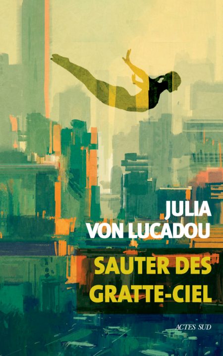 Lire la suite à propos de l’article Sauter des gratte-ciel – Julia Von Lucadou
